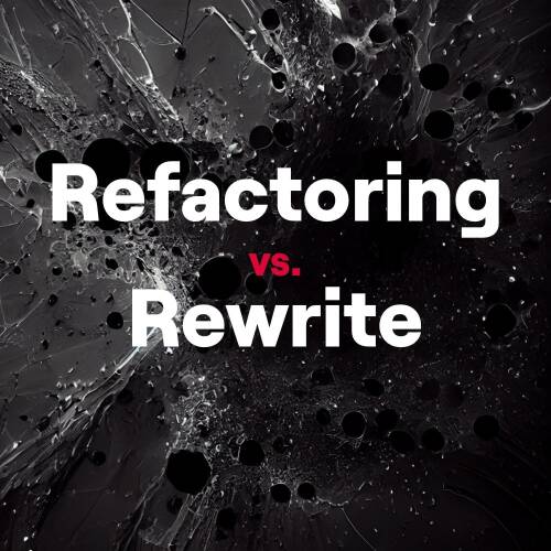 Refactoring vs. Rewrite – Wann lohnt sich ein kompletter Neustart wirklich?